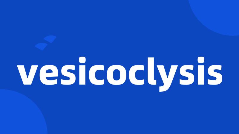 vesicoclysis