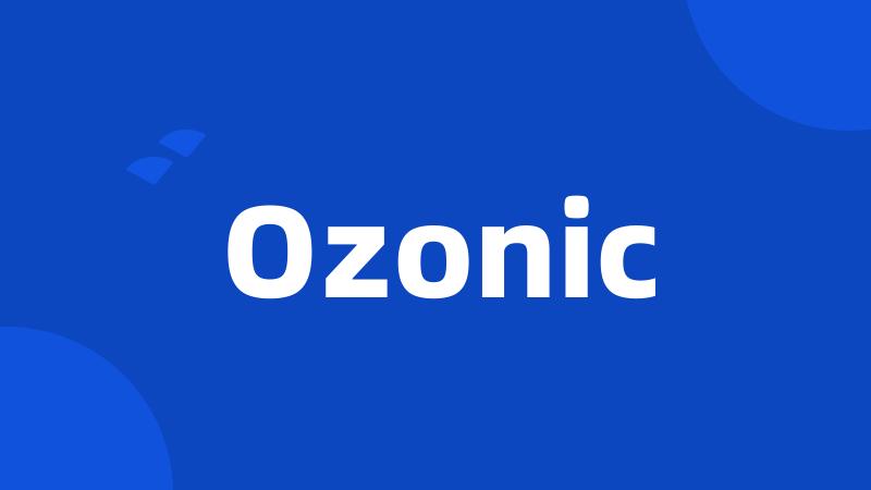 Ozonic