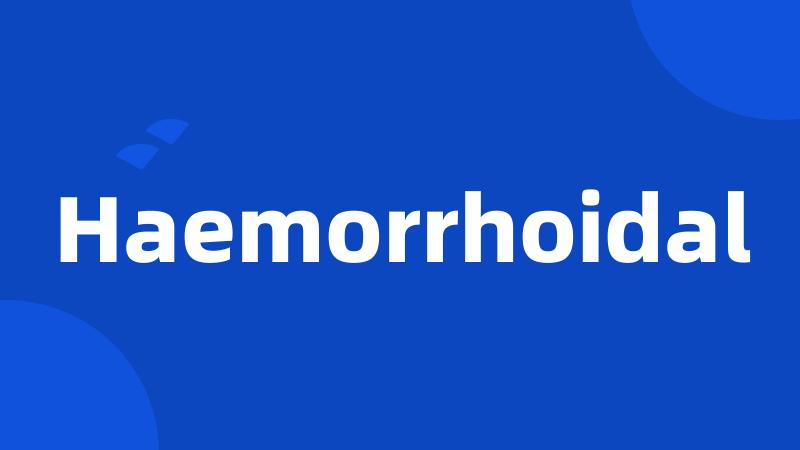 Haemorrhoidal