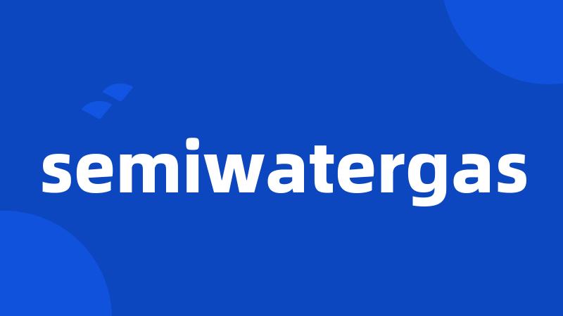 semiwatergas