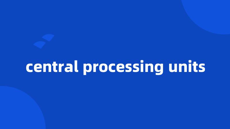 central processing units