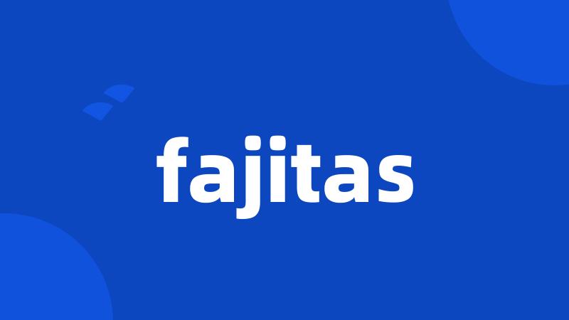 fajitas