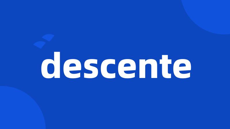 descente