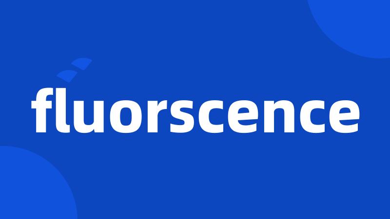 fluorscence