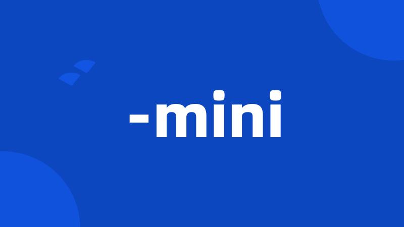 -mini