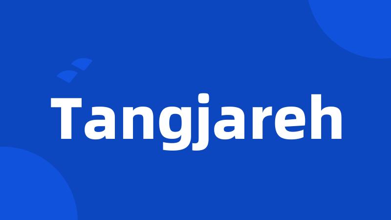 Tangjareh