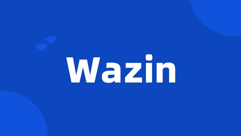 Wazin