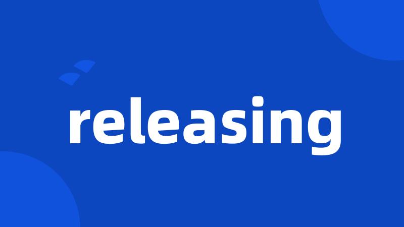 releasing