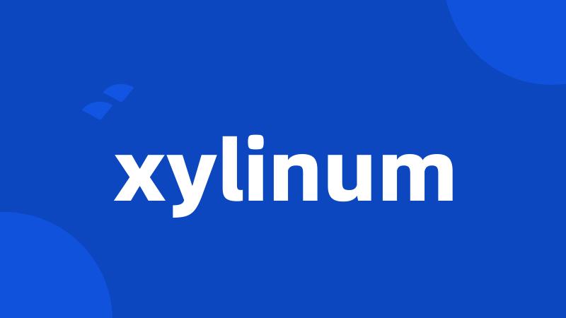 xylinum