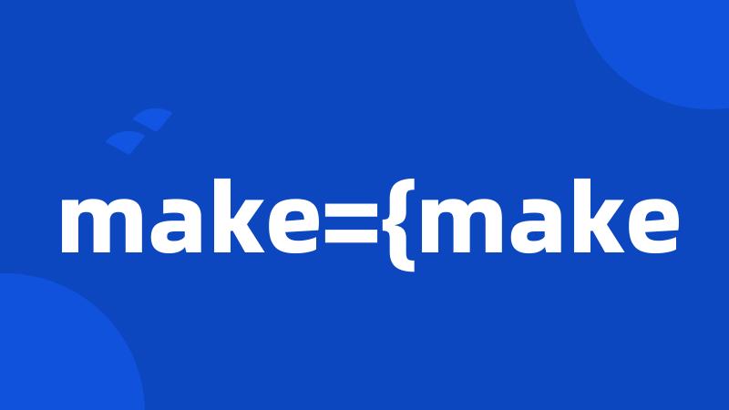 make={make