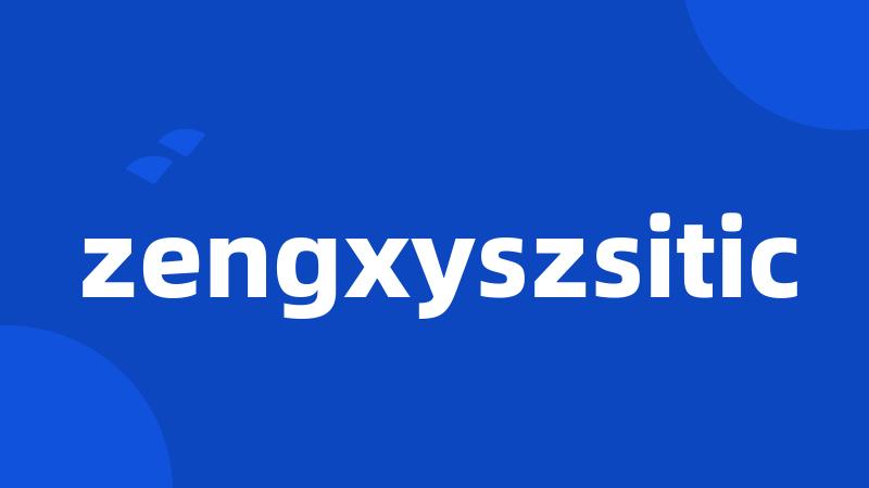 zengxyszsitic