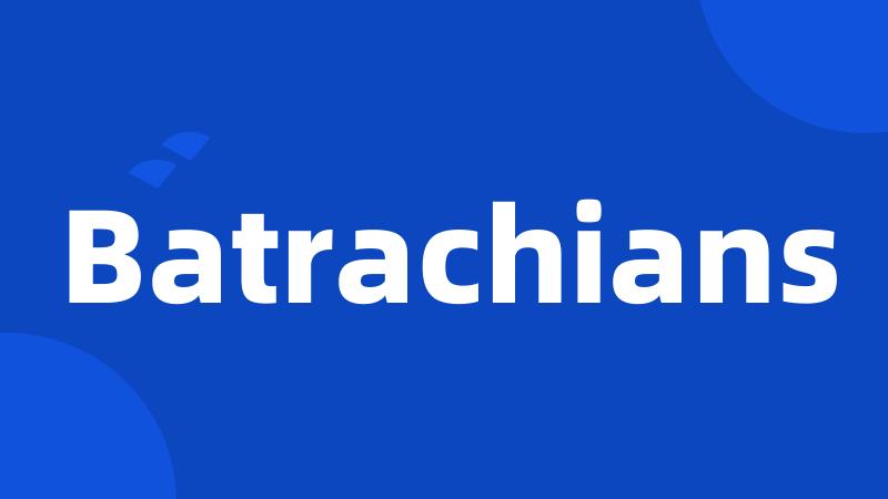 Batrachians