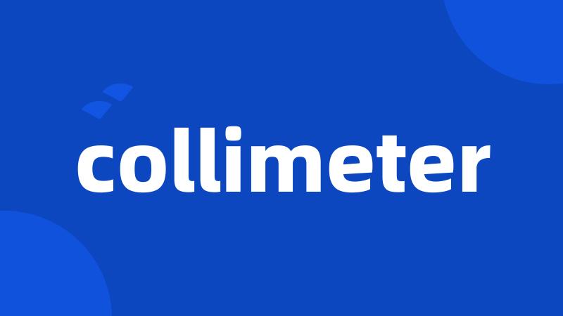 collimeter