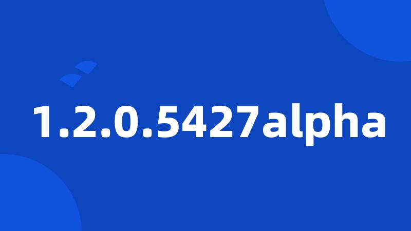 1.2.0.5427alpha