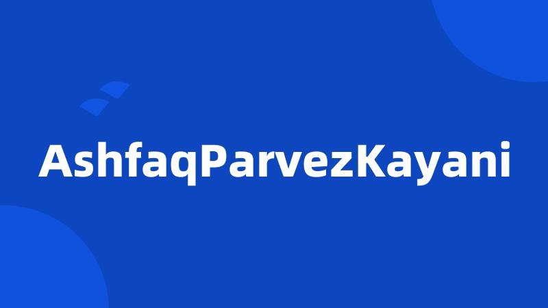 AshfaqParvezKayani