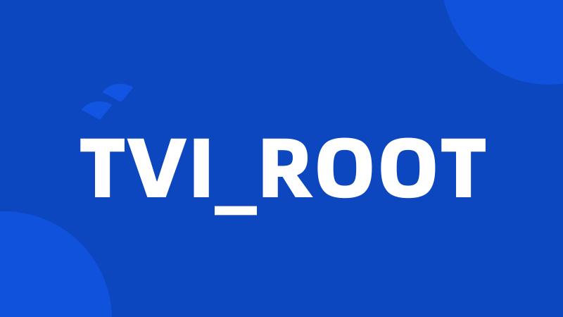 TVI_ROOT