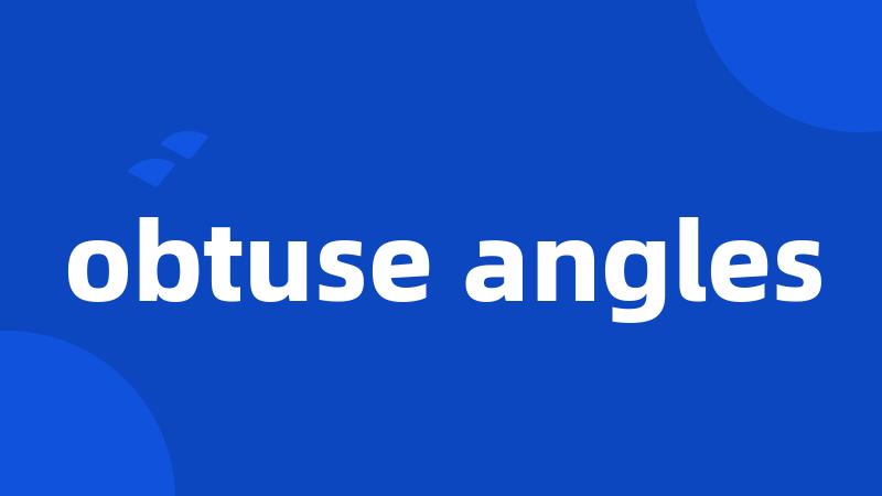 obtuse angles