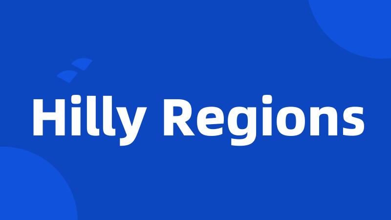 Hilly Regions