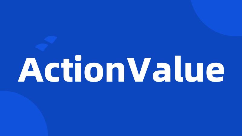 ActionValue