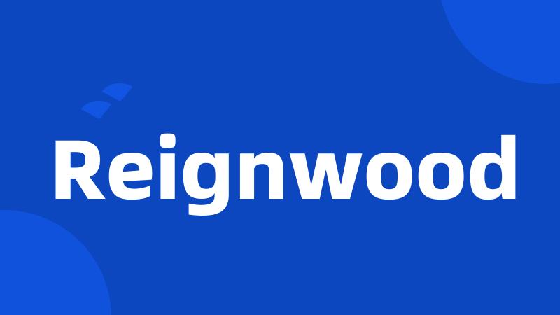 Reignwood