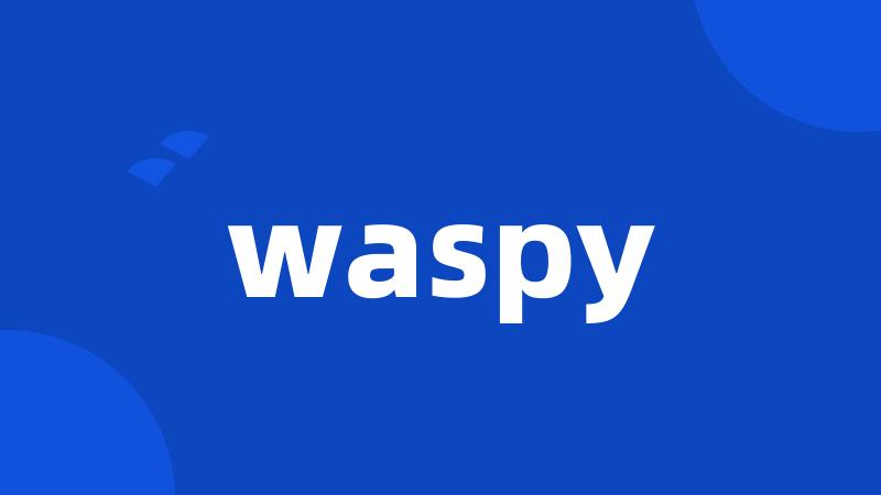 waspy