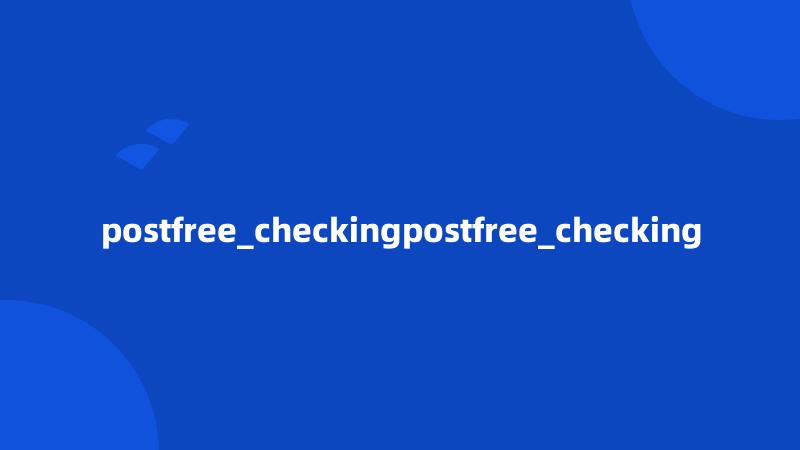 postfree_checkingpostfree_checking