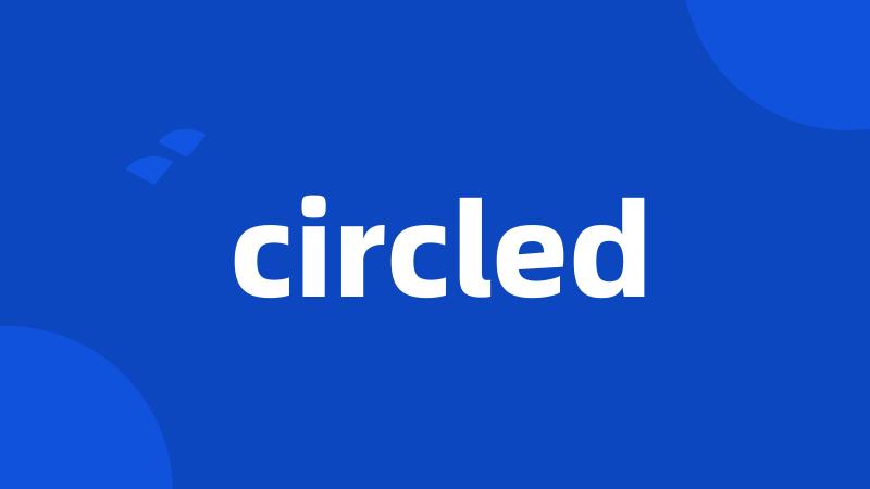 circled