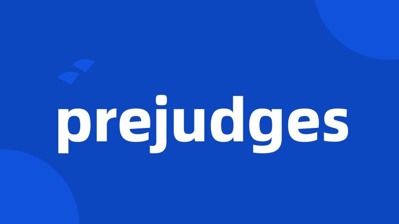 prejudges