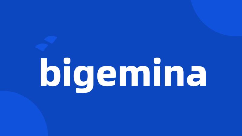 bigemina