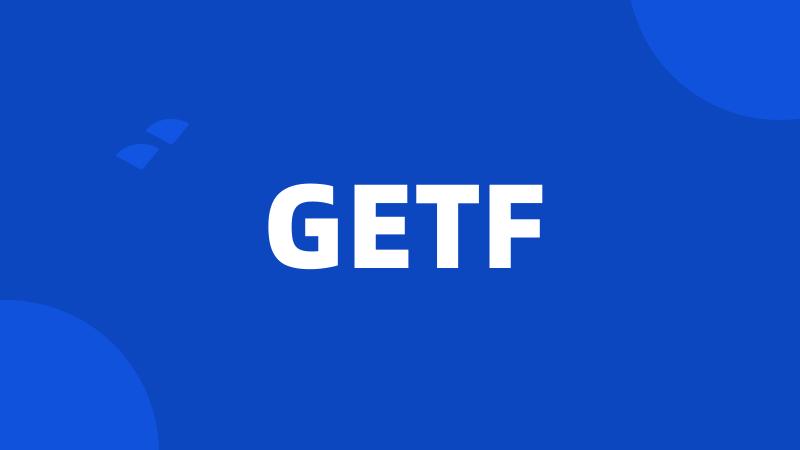 GETF