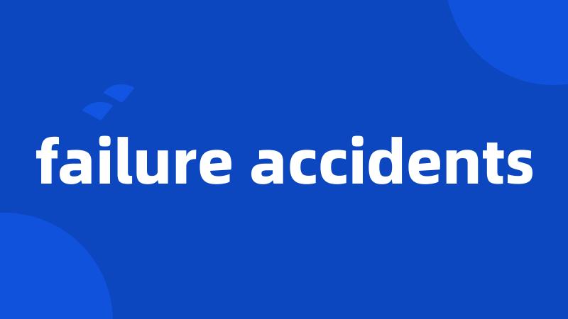 failure accidents