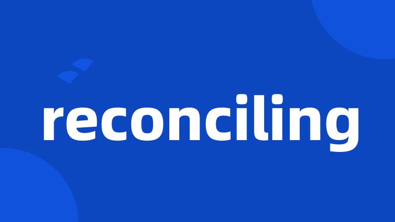 reconciling