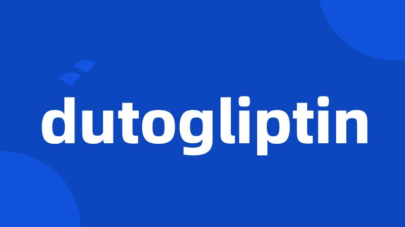 dutogliptin