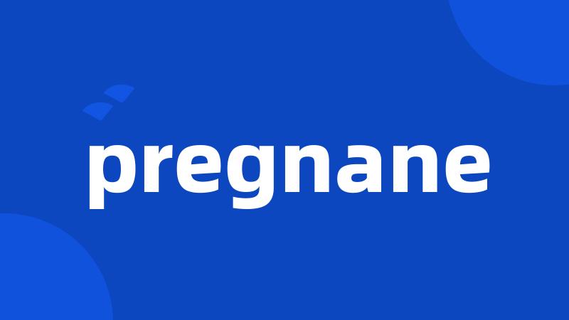 pregnane