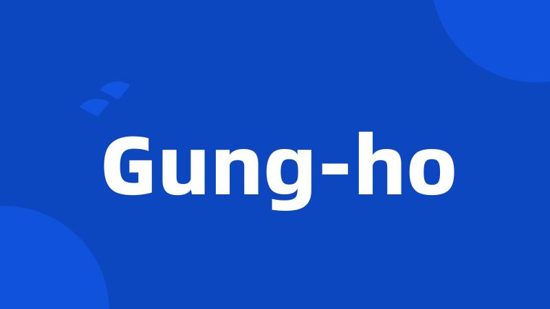 Gung-ho