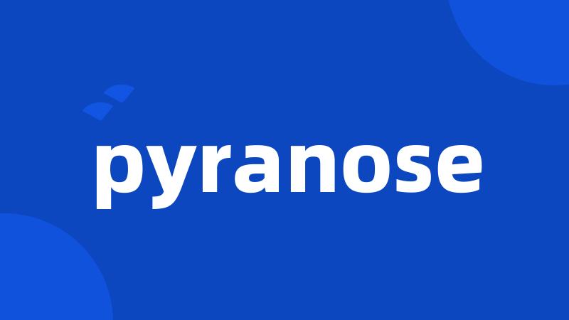 pyranose