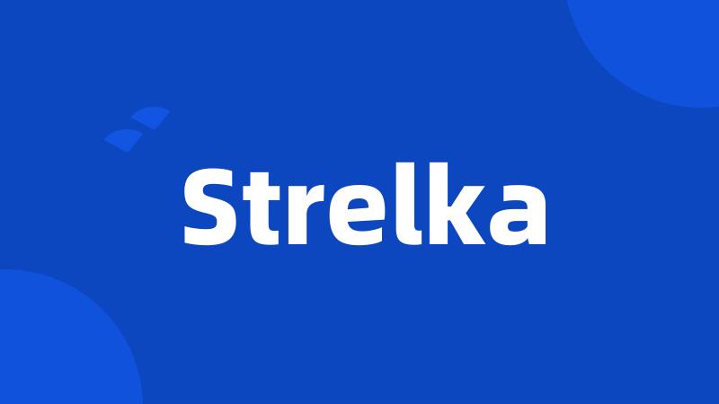 Strelka