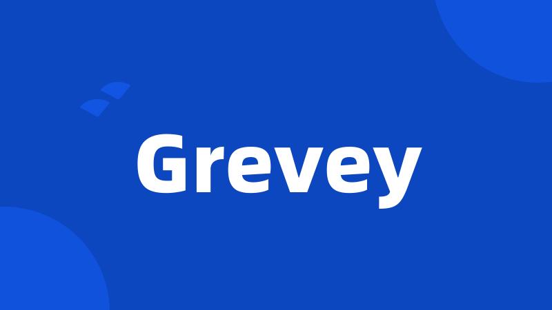 Grevey