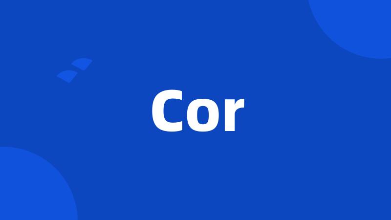 Cor