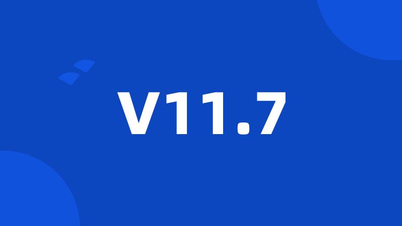 V11.7