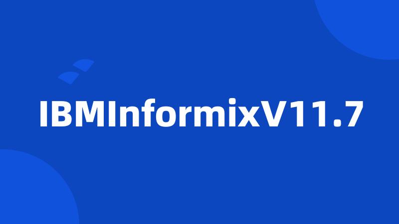 IBMInformixV11.7