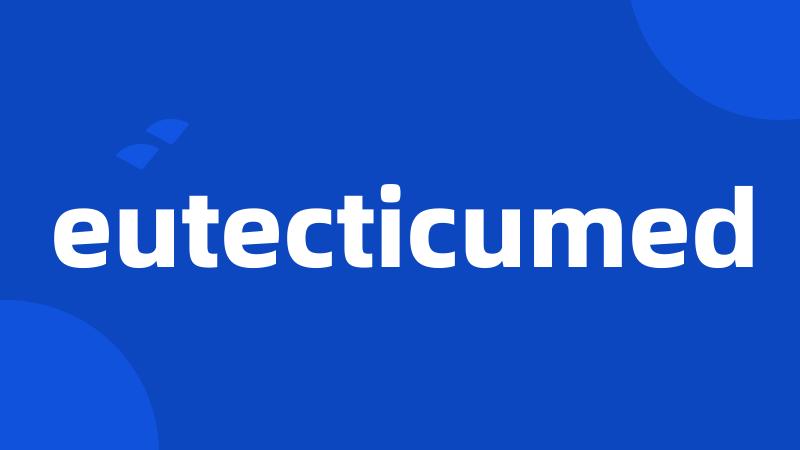 eutecticumed