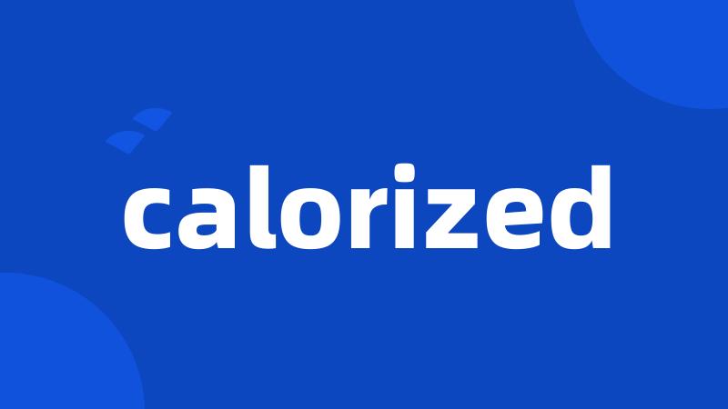 calorized