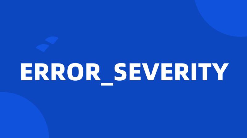 ERROR_SEVERITY