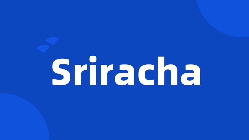 Sriracha