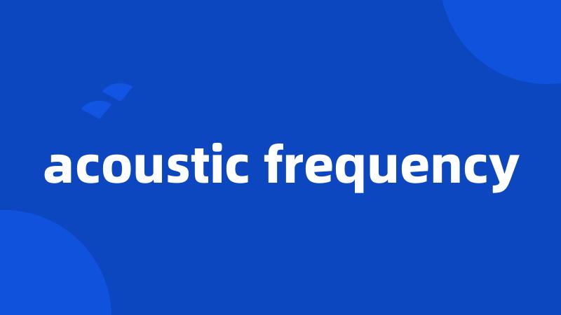 acoustic frequency