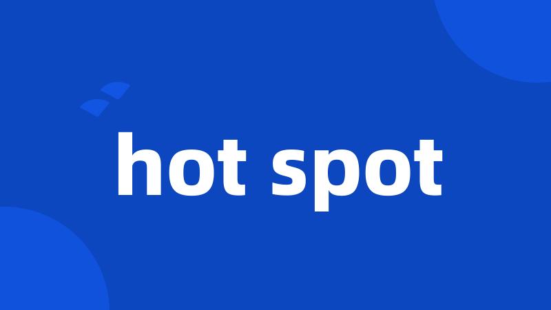 hot spot