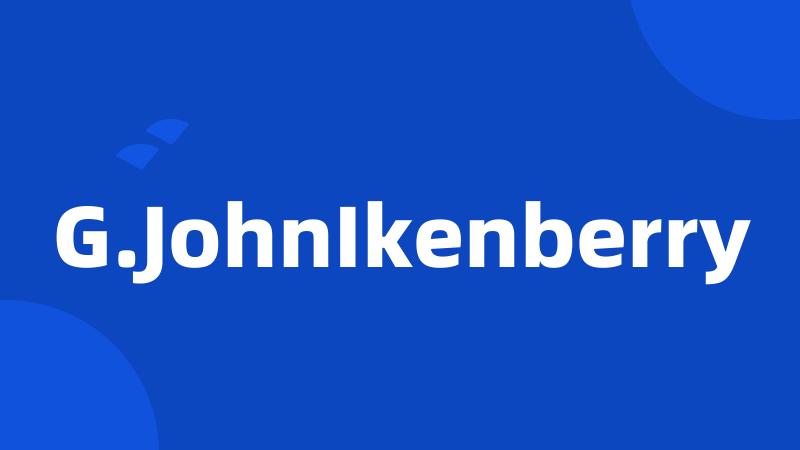 G.JohnIkenberry