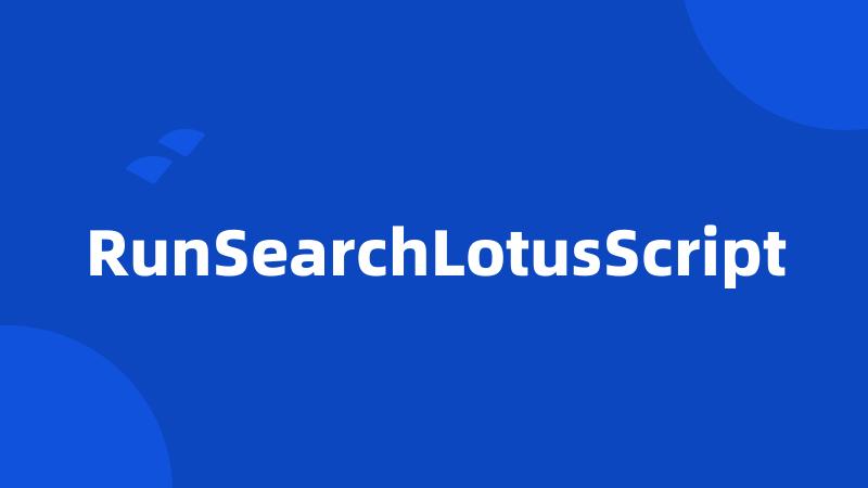 RunSearchLotusScript