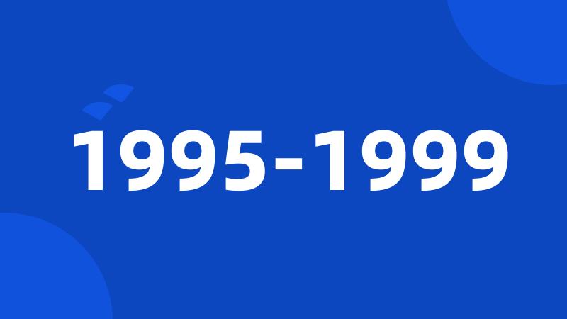 1995-1999